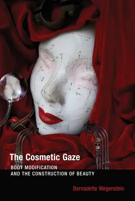 Kozmetický pohľad: Modifikácia tela a konštrukcia krásy - The Cosmetic Gaze: Body Modification and the Construction of Beauty