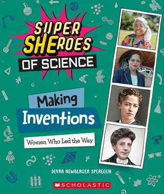 Vynálezy: Ženy, ktoré stáli na čele (Superšeróni vedy) - Making Inventions: Women Who Led the Way (Super Sheroes of Science)