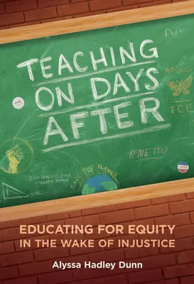 Vyučovanie v dňoch po: Vzdelávanie v prospech rovnosti po nespravodlivosti - Teaching on Days After: Educating for Equity in the Wake of Injustice