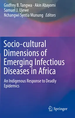 Sociálno-kultúrne rozmery vznikajúcich infekčných chorôb v Afrike: Domorodá reakcia na smrteľné epidémie - Socio-Cultural Dimensions of Emerging Infectious Diseases in Africa: An Indigenous Response to Deadly Epidemics