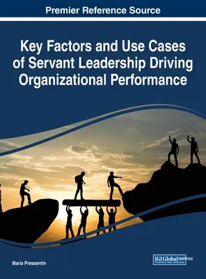 Kľúčové faktory a prípady využitia servant leadershipu, ktoré podporujú výkonnosť organizácie - Key Factors and Use Cases of Servant Leadership Driving Organizational Performance