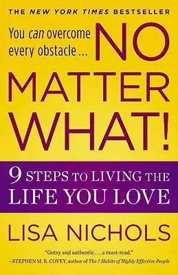 Bez ohľadu na všetko!: 9 krokov k životu, ktorý milujete - No Matter What!: 9 Steps to Living the Life You Love