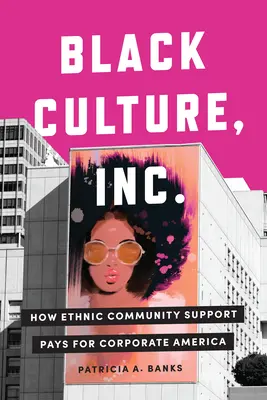 Black Culture, Inc: Ako sa podpora etnickej komunity vypláca korporátnej Amerike - Black Culture, Inc.: How Ethnic Community Support Pays for Corporate America