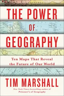 Sila geografie: Vydanie 4: Desať máp, ktoré odhaľujú budúcnosť nášho sveta - The Power of Geography: Ten Maps That Reveal the Future of Our Worldvolume 4