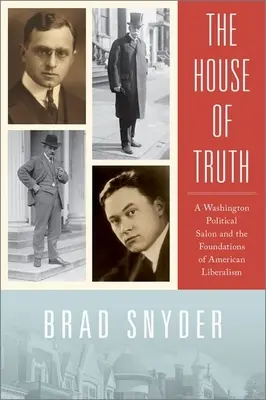 Dom pravdy: Washingtonský politický salón a základy amerického liberalizmu - The House of Truth: A Washington Political Salon and the Foundations of American Liberalism