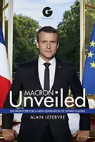 Macron odhalený: Prototyp novej generácie svetových lídrov - Macron Unveiled: The Prototype for a New Generation of World Leaders