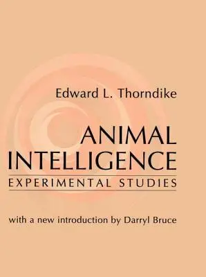 Inteligencia zvierat: Experimentálne štúdie - Animal Intelligence: Experimental Studies