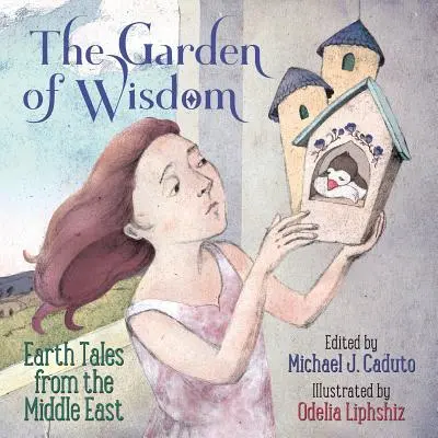 Záhrada múdrosti: Príbehy o Zemi z Blízkeho východu - The Garden of Wisdom: Earth Tales from the Middle East