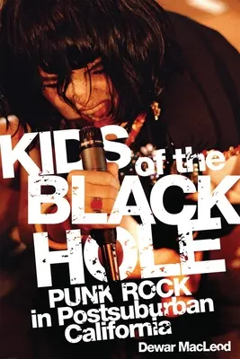 Deti čiernej diery: Punk rock na predmestí Kalifornie - Kids of the Black Hole: Punk Rock Postsuburban California