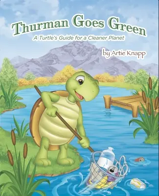Thurman ide na zelenú: Príručka korytnačky pre čistejšiu planétu - Thurman Goes Green: A Turtle's Guide for a Cleaner Planet