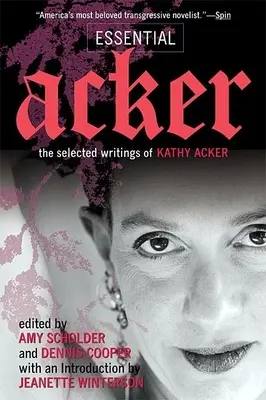 Essential Acker: Vybrané spisy Kathy Ackerovej - Essential Acker: The Selected Writings of Kathy Acker