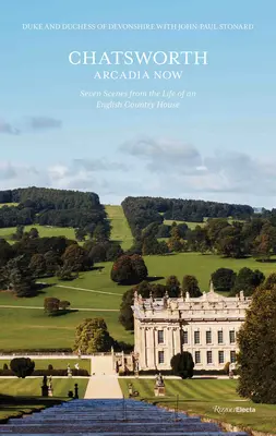 Chatsworth, Arcadia Now: Sedem scén zo života anglického vidieckeho sídla - Chatsworth, Arcadia Now: Seven Scenes from the Life of an English Country House
