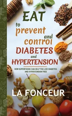 Jedlo na prevenciu a kontrolu cukrovky a hypertenzie (plnofarebná tlač) - Eat to Prevent and Control Diabetes and Hypertension (Full Color Print)