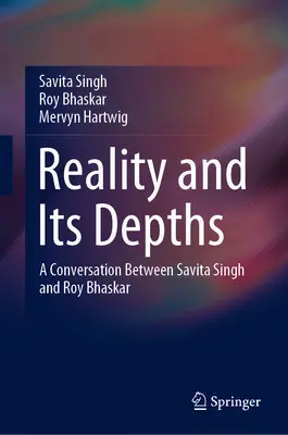 Realita a jej hlbiny: Rozhovor medzi Savitou Singh a Royom Bhaskarom - Reality and Its Depths: A Conversation Between Savita Singh and Roy Bhaskar