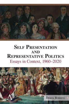 Sebareprezentácia a reprezentatívna politika: Eseje v súvislostiach, 1960 - 2020 - Self-Presentation and Representative Politics: Essays in Context, 1960-2020