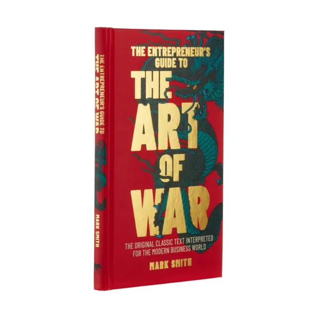 Sprievodca podnikateľa umením vojny - Pôvodný klasický text interpretovaný pre moderný svet podnikania - Entrepreneur's Guide to the Art of War - The Original Classic Text Interpreted for the Modern Business World