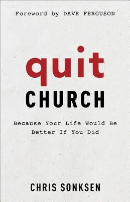 Odchod z cirkvi: Pretože váš život by bol lepší, keby ste to urobili - Quit Church: Because Your Life Would Be Better If You Did