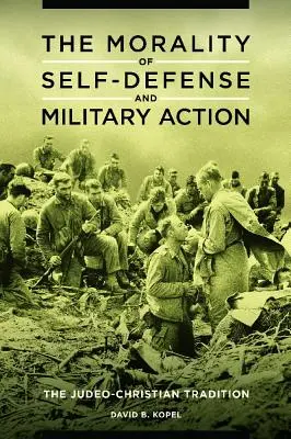 Morálka sebaobrany a vojenských akcií: Židovsko-kresťanská tradícia - The Morality of Self-defense and Military Action: The Judeo-Christian Tradition