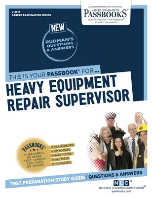 Vedúci opráv ťažkých zariadení (C-2614): Študijná príručka k preukazom zväzok 2614 - Heavy Equipment Repair Supervisor (C-2614): Passbooks Study Guidevolume 2614