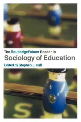 RoutledgeFalmer Reader in Sociology of Education (RoutledgeFalmerova čítanka o sociológii vzdelávania) - The RoutledgeFalmer Reader in Sociology of Education