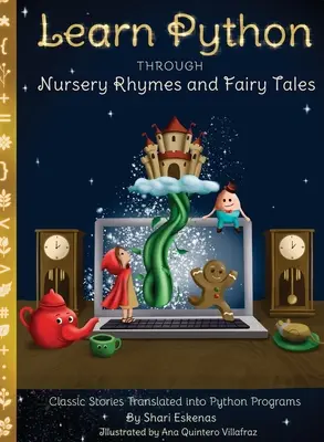 Naučte sa Python prostredníctvom detských riekaniek a rozprávok: Klasické príbehy preložené do programov v jazyku Python (Kódovanie pre deti a začiatočníkov) - Learn Python through Nursery Rhymes and Fairy Tales: Classic Stories Translated into Python Programs (Coding for Kids and Beginners)