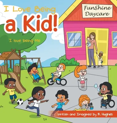 Milujem byť dieťaťom! Milujem byť sám sebou: I Love Being Me - I Love Being a Kid!: I Love Being Me