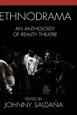 Etnodráma: Antológia reálneho divadla - Ethnodrama: An Anthology of Reality Theatre
