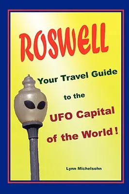 Roswell, váš cestovný sprievodca po hlavnom meste sveta UFO! - Roswell, Your Travel Guide to the UFO Capital of the World!