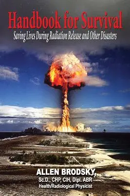 Príručka na prežitie - Informácie na záchranu životov počas úniku radiácie a iných katastrof - Handbook for Survival - Information for Saving Lives During Radiation Releases and Other Disasters