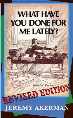 Čo ste pre mňa v poslednom čase urobili? - What Have You Done for Me Lately?: a politician explains