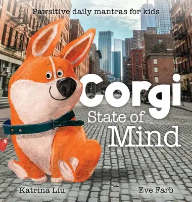 Corgi State of Mind - Tlapkové denné mantry pre deti - Corgi State of Mind - Pawsitive Daily Mantras for Kids