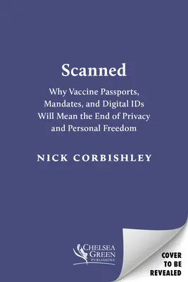Naskenované: Prečo budú očkovacie pasy a digitálne doklady znamenať koniec súkromia a osobnej slobody - Scanned: Why Vaccine Passports and Digital Ids Will Mean the End of Privacy and Personal Freedom
