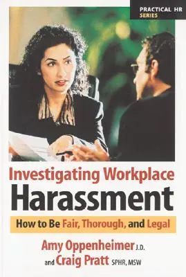 Vyšetrovanie obťažovania na pracovisku: Ako byť spravodlivý, dôkladný a zákonný - Investigating Workplace Harassment: How to Be Fair, Thorough, and Legal