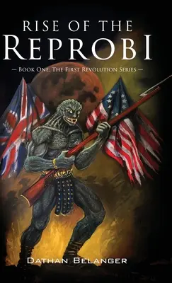 Vzostup reprobandov: Kniha prvá: Séria Prvá revolúcia - Rise of the Reprobi: Book One: The First Revolution Series