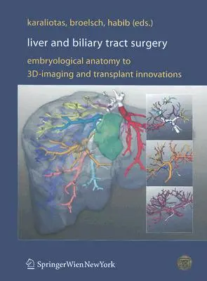 Chirurgia pečene a žlčových ciest: Od embryologickej anatómie po 3d zobrazovanie a transplantačné inovácie - Liver and Biliary Tract Surgery: Embryological Anatomy to 3d-Imaging and Transplant Innovations