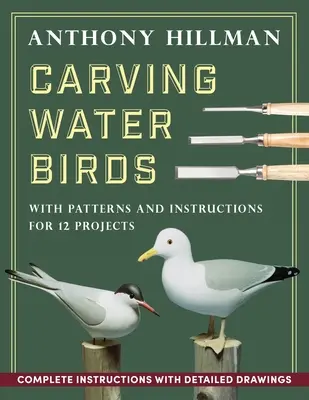 Vyrezávanie vodných vtákov: Vzory a návody na 12 modelov - Carving Water Birds: Patterns and Instructions for 12 Models