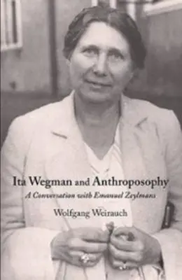 Ita Wegman a antropozofia: Rozhovor s Emanuelom Zeylmansom - Ita Wegman and Anthroposophy: A Conversation with Emanuel Zeylmans