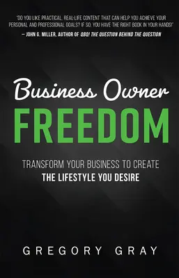 Sloboda majiteľa podniku: Premena vášho podnikania na životný štýl, po ktorom túžite - Business Owner Freedom: Transform Your Business to Create the Lifestyle You Desire