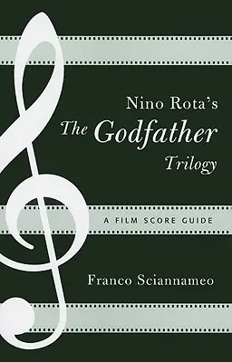 Trilógia Krstný otec Nina Rotu: Sprievodca filmovou hudbou - Nino Rota's The Godfather Trilogy: A Film Score Guide