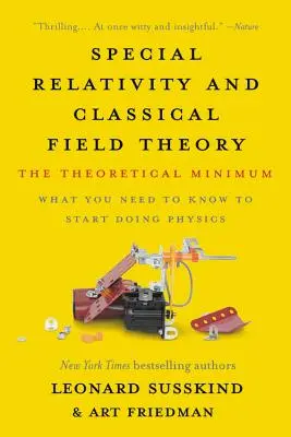 Špeciálna teória relativity a klasická teória poľa: Teoretické minimum - Special Relativity and Classical Field Theory: The Theoretical Minimum