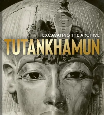 Tutanchamon: Vykopávky archívu - Tutankhamun: Excavating the Archive