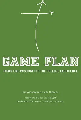 Plán hry: Praktická múdrosť pre skúsenosť s vysokou školou - Game Plan: Practical Wisdom for the College Experience