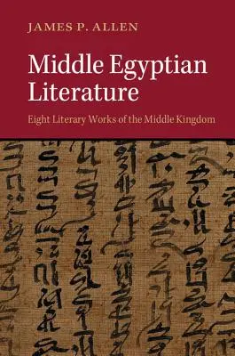 Stredoegyptská literatúra: Osem literárnych diel strednej ríše - Middle Egyptian Literature: Eight Literary Works of the Middle Kingdom