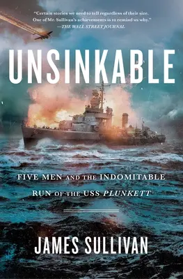 Unsinkable (Nepotopiteľný): Päť mužov a nezlomný beh lode USS Plunkett - Unsinkable: Five Men and the Indomitable Run of the USS Plunkett