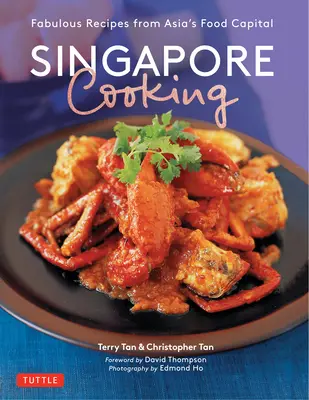 Singapurské varenie: Singapur: úžasné recepty z ázijského hlavného mesta potravín - Singapore Cooking: Fabulous Recipes from Asia's Food Capital