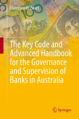 Kľúčový kódex a pokročilá príručka pre riadenie a dohľad nad bankami v Austrálii - The Key Code and Advanced Handbook for the Governance and Supervision of Banks in Australia