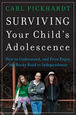 Ako prežiť dospievanie svojho dieťaťa: Ako pochopiť a dokonca si užiť náročnú cestu k samostatnosti - Surviving Your Child's Adolescence: How to Understand, and Even Enjoy, the Rocky Road to Independence