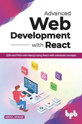 Pokročilý vývoj webových stránok pomocou React: SSR a PWA s Next.js pomocou React s pokročilými konceptmi (anglické vydanie) - Advanced Web Development with React: SSR and PWA with Next.js using React with advanced concepts (English Edition)