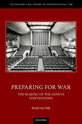 Príprava na vojnu: tvorba Ženevských dohovorov - Preparing for War: The Making of the Geneva Conventions