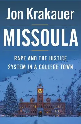 Missoula: Znásilnenie a súdny systém v univerzitnom meste - Missoula: Rape and the Justice System in a College Town